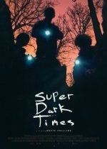 Süper Karanlık Zamanlar / Super Dark Times