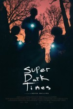 Süper Karanlık Zamanlar / Super Dark Times